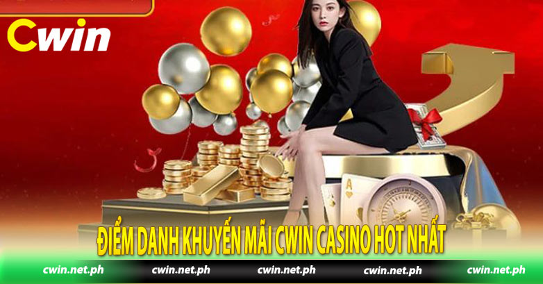 Điểm danh khuyến mãi Cwin Casino hot nhất