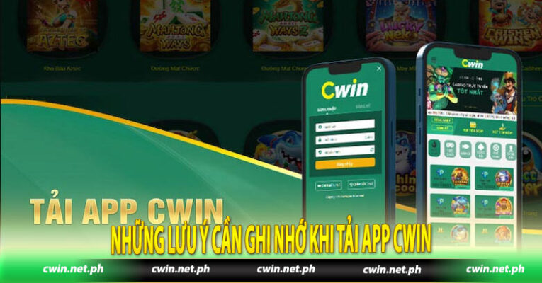 Những lưu ý cần ghi nhớ khi tải app Cwin